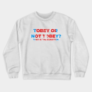 Tobey Or Not Tobey Crewneck Sweatshirt